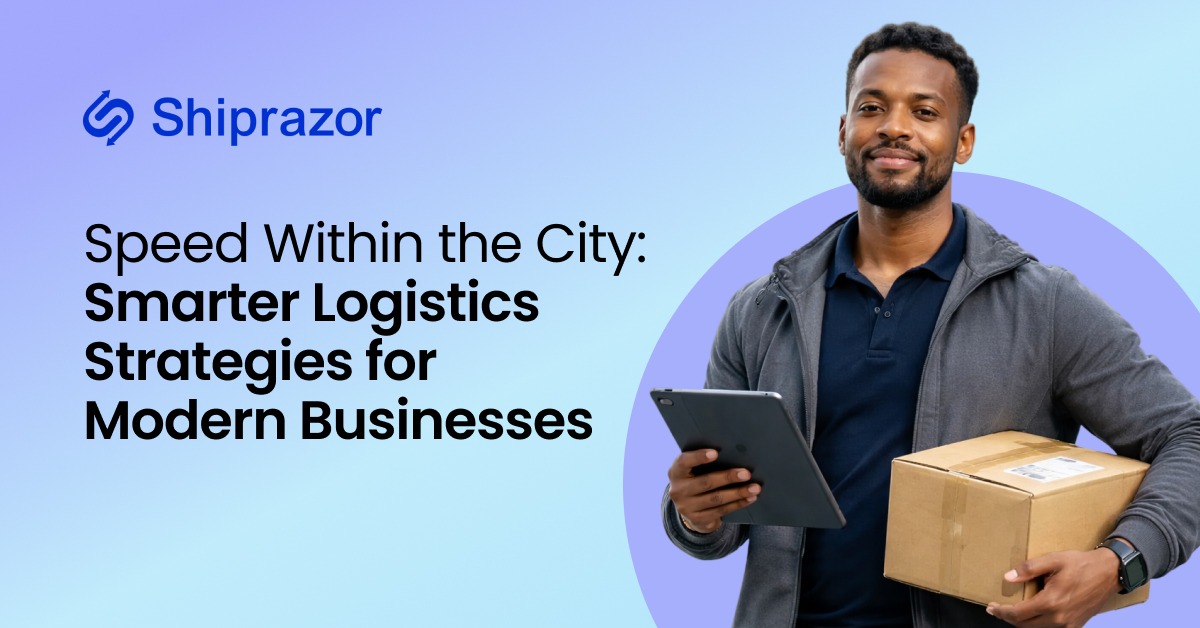 Speed Within the City Smarter Logistics Strategies for Modern Businesses