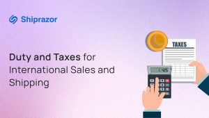 Duty and Taxes for International Sales and Shipping