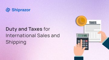 Duty and Taxes for International Sales and Shipping
