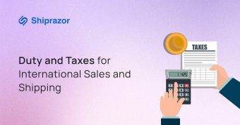 Duty and Taxes for International Sales and Shipping